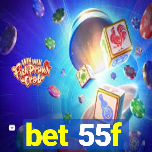 bet 55f